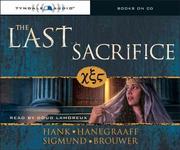 Cover of: The Last Sacrifice (The Last Disciple) by Hank Hanegraaff, Sigmund Brouwer