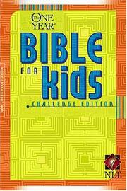 Cover of: The One Year Bible for Kids: Challenge Edition; Greatest Bible Passages Arranged in 365 Daily Readings from the New Living Translation