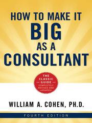 Cover of: How to Make It Big As a Consultant by Cohen, William A.