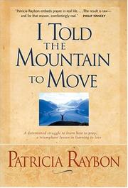 I Told the Mountain to Move by Patricia Raybon