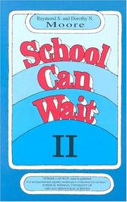 Cover of: School Can Wait by Raymond S. Moore, Dorothy N. Moore