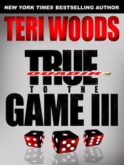 Cover of: True to the Game III by Teri Woods
