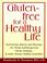 Cover of: Gluten-Free for a Healthy Life