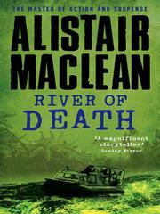 Cover of: River of Death by Alistair MacLean, Alistair MacLean