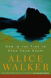 Cover of: Now Is the Time to Open Your Heart by Alice Walker