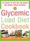 Cover of: The Glycemic Load Diet Cookbook