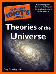 Cover of: The Complete Idiot's Guide to Theories of the Universe by Gary F. Moring
