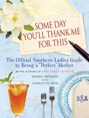 Cover of: Some Day You'll Thank Me for This by Gayden Metcalfe