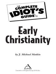 The complete idiot's guide to early Christianity by J. Michael Matkin