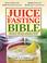 Cover of: The Juice Fasting Bible