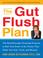 Cover of: The Gut Flush Plan