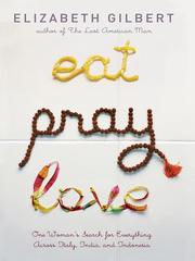 Cover of: Eat, Pray, Love by Elizabeth Gilbert, Elizabeth Gilbert