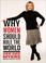 Cover of: Why Women Should Rule the World