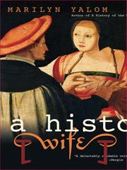 Cover of: A History of the Wife by Marilyn Yalom