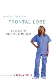Cover of: Another Day in the Frontal Lobe by Katrina Firlik