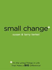 Cover of: Small Change by Susan Neiburg Terkel, Larry Terkel, Susan Terkel, Susan Neiburg Terkel