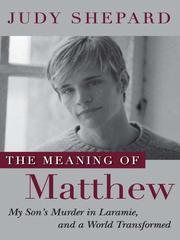 Cover of: The Meaning of Matthew by Judy Shepard, Judy Shepard