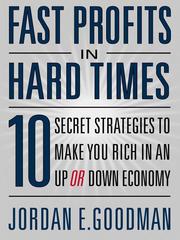 Cover of: Fast Profits in Hard Times by Jordan E. Goodman, Jordan E. Goodman