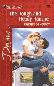 Cover of: The Rough and Ready Rancher by Kathie DeNosky