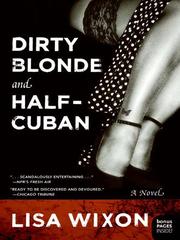 Cover of: Dirty Blonde and Half-Cuban | Lisa Wixon