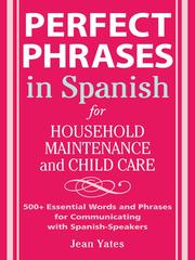 Cover of: Perfect Phrases in Spanish for Household Maintenance and Childcare by Jean Yates, Jean Yates