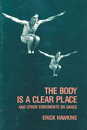 Cover of: The Body Is a Clear Place by Erick Hawkins, Erick Hawkins