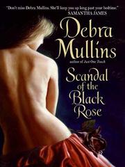 Cover of: Scandal of the Black Rose by Debra Mullins
