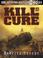 Cover of: Kill or Cure