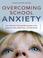 Cover of: Overcoming School Anxiety