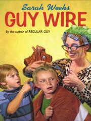 Cover of: Guy Wire by Sarah Weeks, Sarah Weeks