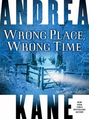 Cover of: Wrong Place, Wrong Time by Andrea Kane, Andrea Kane