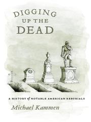 Cover of: Digging Up the Dead by Michael G. Kammen, Michael G. Kammen