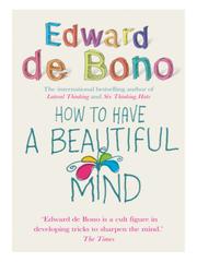 Cover of: How to Have a Beautiful Mind by Edward de Bono