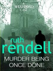 Cover of: Murder Being Once Done by Ruth Rendell