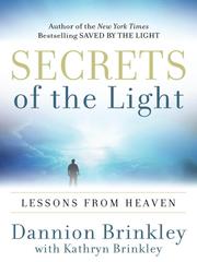 Cover of: Secrets of the Light by Dannion Brinkley, Dannion Brinkley