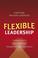 Cover of: Flexible Leadership