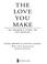 Cover of: The Love You Make