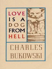 Cover of: Love is a Dog From Hell by Charles Bukowski