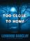 Cover of: Too Close to Home