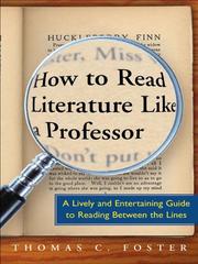 Cover of: How to Read Literature Like a Professor by Thomas C. Foster, Thomas C. Foster