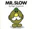 Cover of: Mr. Slow (Mr. Men and Little Miss)