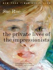 Cover of: The Private Lives of the Impressionists by Sue Roe, Sue Roe