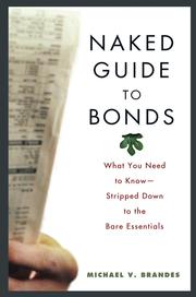 Cover of: Naked Guide to Bonds | Michael V. Brandes
