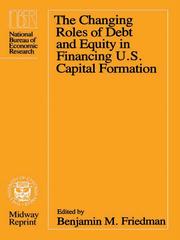 Cover of: The Changing Roles of Debt and Equity in Financing U.S. Capital Formation