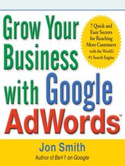 Cover of: Grow Your Business with Google AdWords by Jon Smith