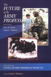 Cover of: The future of the Army profession by edited by Lloyd J. Matthews ; foreword by Frederick M. Franks.