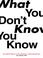 Cover of: What You Know You Don't Know