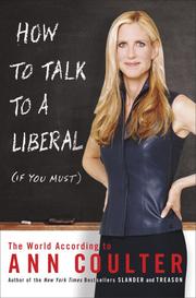 Cover of: How to Talk to a Liberal (If You Must) by Ann Coulter, Ann Coulter