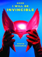Cover of: Soon I Will Be Invincible by Austin Grossman