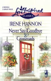 Cover of: Never Say Goodbye and Crossroads | Irene Hannon